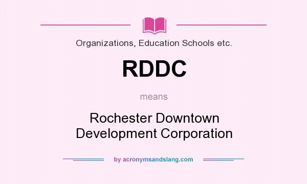 What does RDDC mean? It stands for Rochester Downtown Development Corporation