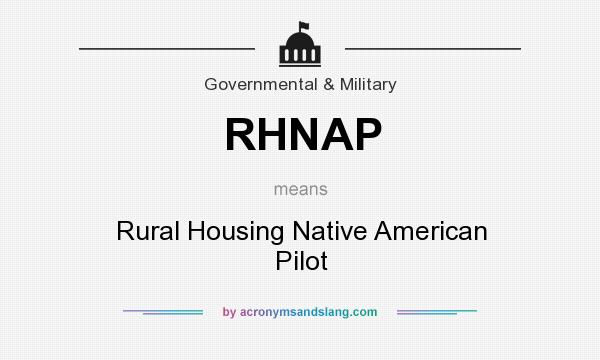 What does RHNAP mean? It stands for Rural Housing Native American Pilot