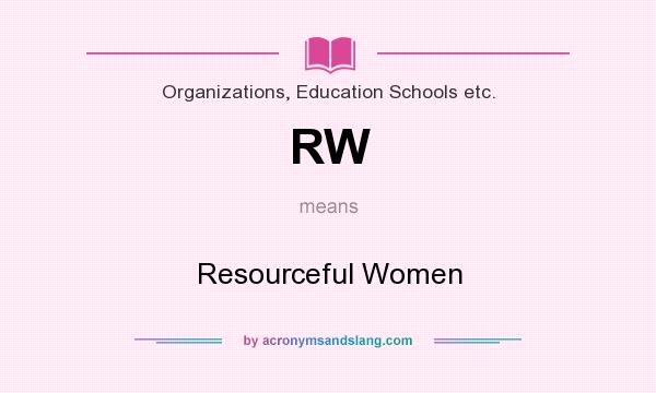 What does RW mean? It stands for Resourceful Women