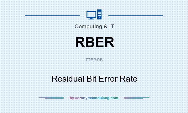 What does RBER mean? It stands for Residual Bit Error Rate