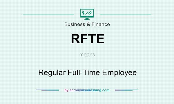 What does RFTE mean? It stands for Regular Full-Time Employee