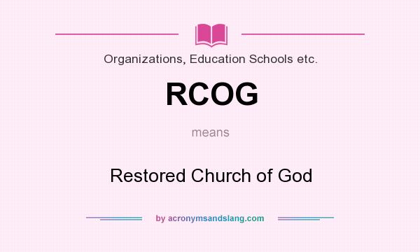 What does RCOG mean? It stands for Restored Church of God