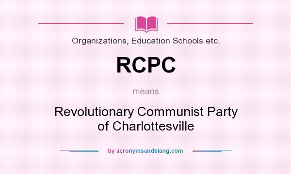 What does RCPC mean? It stands for Revolutionary Communist Party of Charlottesville