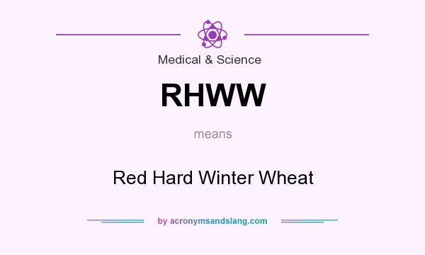 What does RHWW mean? It stands for Red Hard Winter Wheat