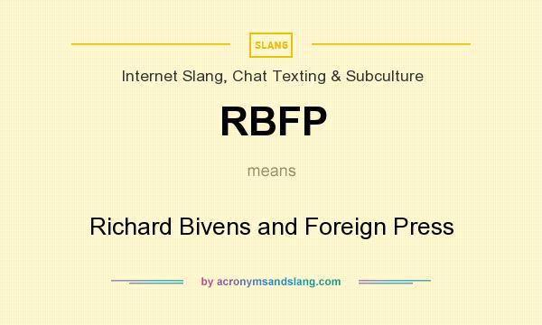 What does RBFP mean? It stands for Richard Bivens and Foreign Press
