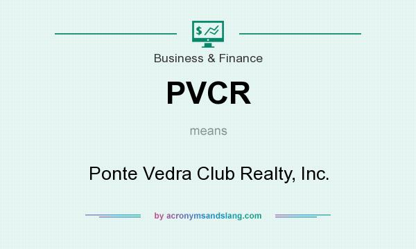What does PVCR mean? It stands for Ponte Vedra Club Realty, Inc.