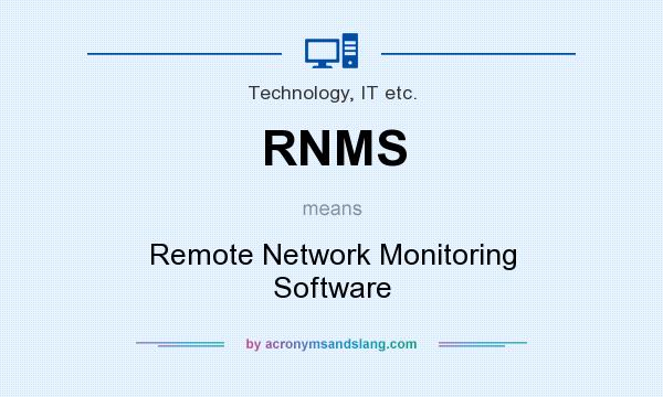 What does RNMS mean? It stands for Remote Network Monitoring Software