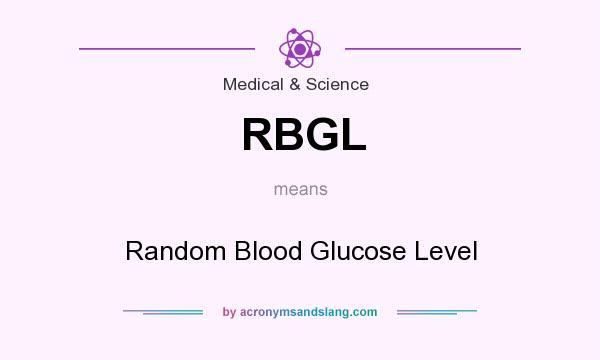 What does RBGL mean? It stands for Random Blood Glucose Level