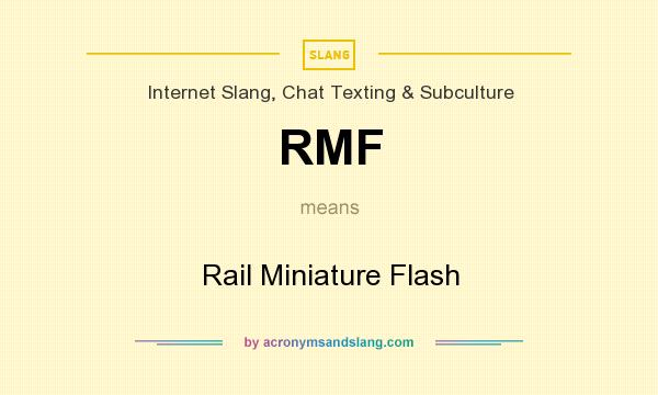 What does RMF mean? It stands for Rail Miniature Flash