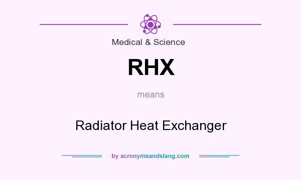 What does RHX mean? It stands for Radiator Heat Exchanger