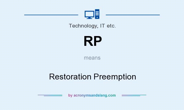 What does RP mean? It stands for Restoration Preemption