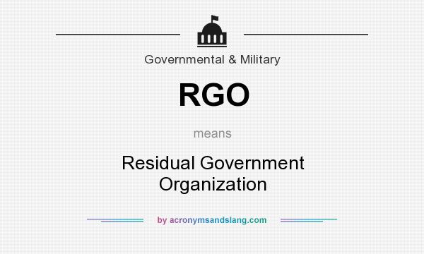 What does RGO mean? It stands for Residual Government Organization
