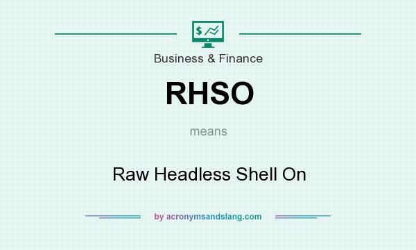 What does RHSO mean? It stands for Raw Headless Shell On