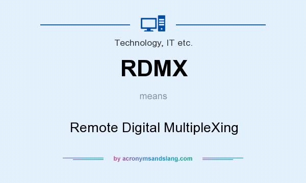 What does RDMX mean? It stands for Remote Digital MultipleXing