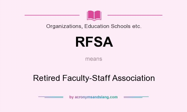 What does RFSA mean? It stands for Retired Faculty-Staff Association
