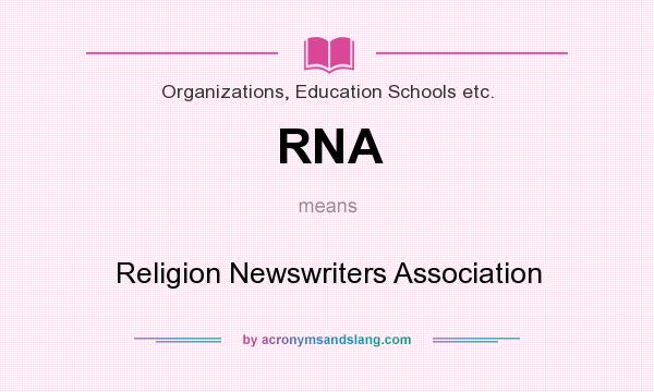 What does RNA mean? It stands for Religion Newswriters Association