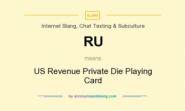 What does RU mean? It stands for US Revenue Private Die Playing Card