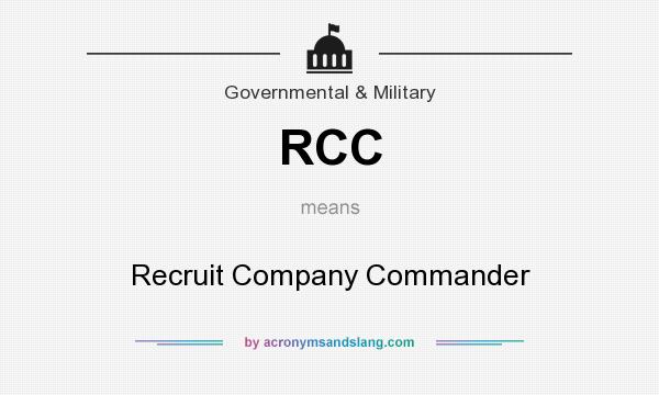 What does RCC mean? It stands for Recruit Company Commander