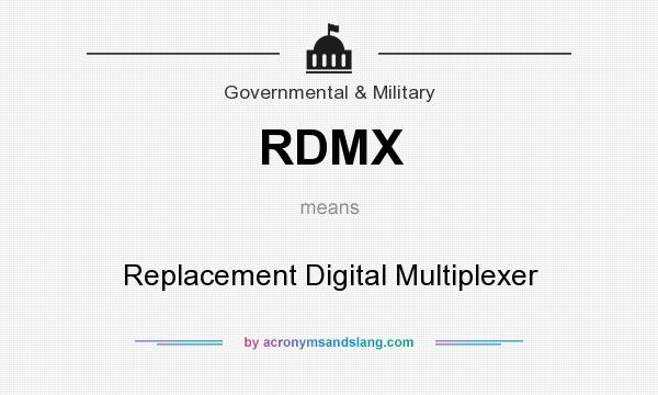 What does RDMX mean? It stands for Replacement Digital Multiplexer