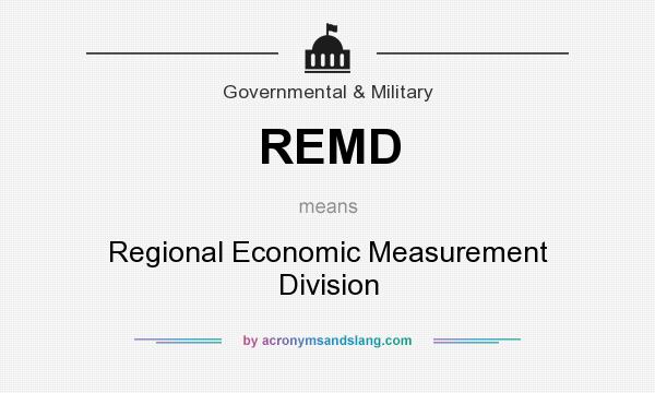 What does REMD mean? It stands for Regional Economic Measurement Division