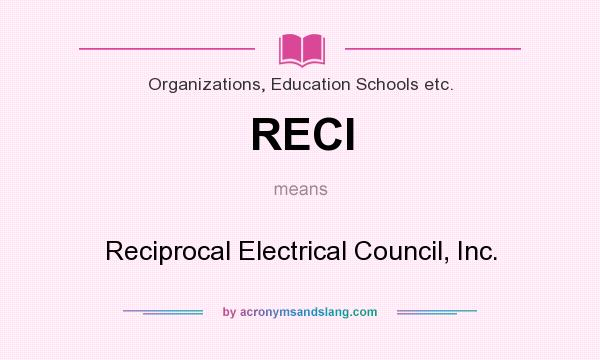 What does RECI mean? It stands for Reciprocal Electrical Council, Inc.