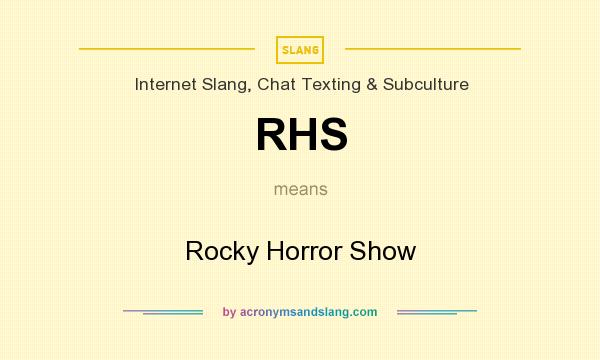 What does RHS mean? It stands for Rocky Horror Show