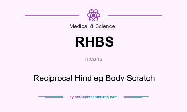 What does RHBS mean? It stands for Reciprocal Hindleg Body Scratch