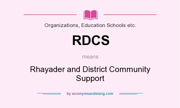 What does RDCS mean? It stands for Rhayader and District Community Support