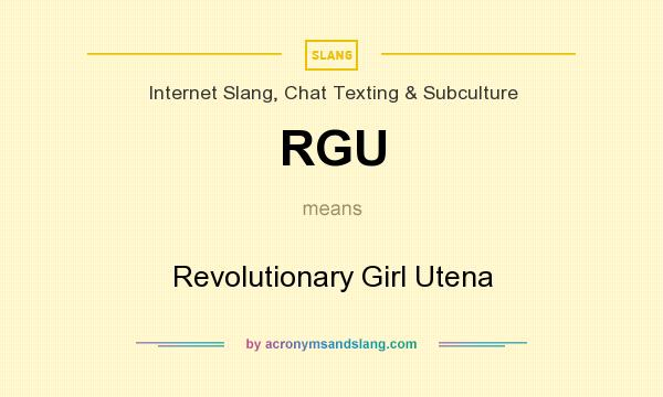 What does RGU mean? It stands for Revolutionary Girl Utena
