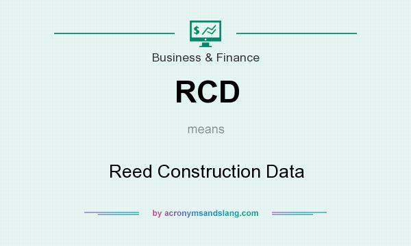 What does RCD mean? It stands for Reed Construction Data