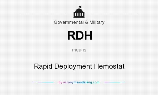 What does RDH mean? It stands for Rapid Deployment Hemostat