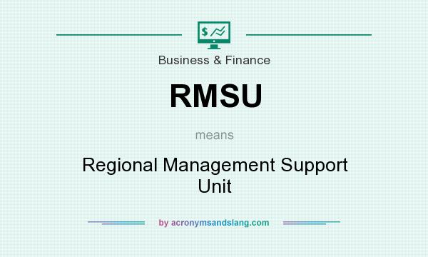 What does RMSU mean? It stands for Regional Management Support Unit
