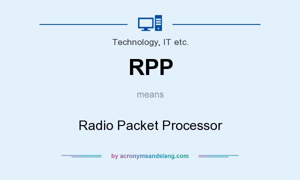 What does RPP mean? It stands for Radio Packet Processor