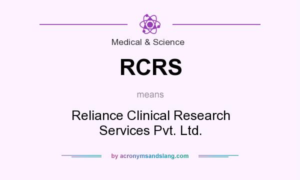 What does RCRS mean? It stands for Reliance Clinical Research Services Pvt. Ltd.