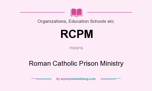 What does RCPM mean? It stands for Roman Catholic Prison Ministry