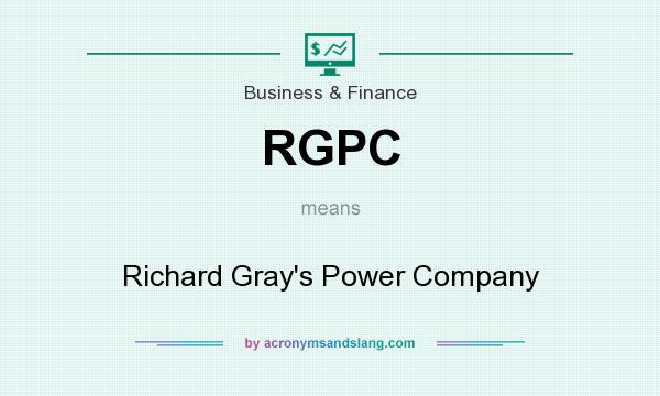 What does RGPC mean? It stands for Richard Gray`s Power Company