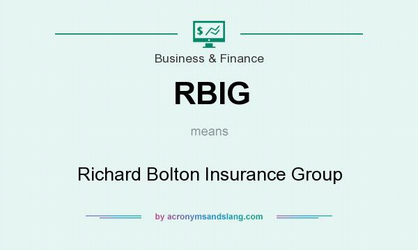 What does RBIG mean? It stands for Richard Bolton Insurance Group