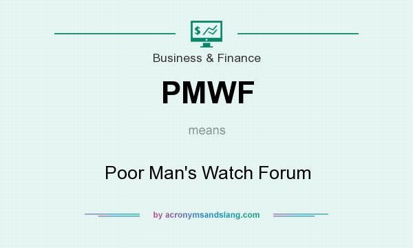 What does PMWF mean? It stands for Poor Man`s Watch Forum