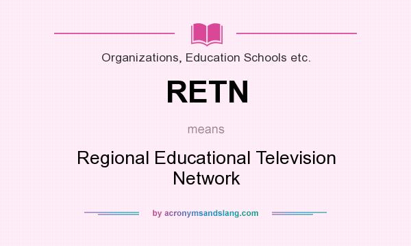 What does RETN mean? It stands for Regional Educational Television Network