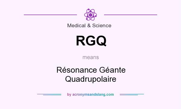 What does RGQ mean? It stands for Résonance Géante Quadrupolaire