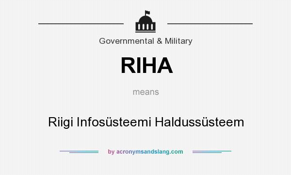 What does RIHA mean? It stands for Riigi Infosüsteemi Haldussüsteem