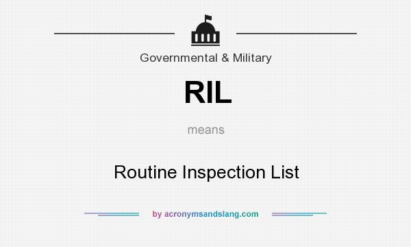 What does RIL mean? It stands for Routine Inspection List