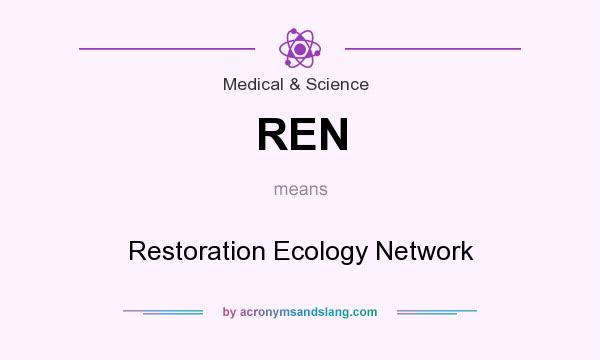 What does REN mean? It stands for Restoration Ecology Network