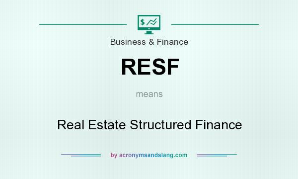 What does RESF mean? It stands for Real Estate Structured Finance