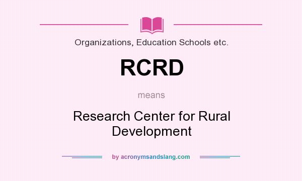 What does RCRD mean? It stands for Research Center for Rural Development