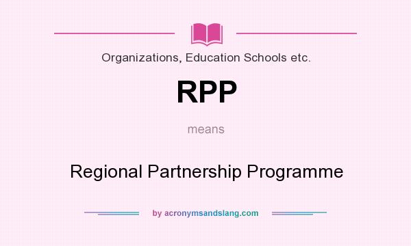 What does RPP mean? It stands for Regional Partnership Programme