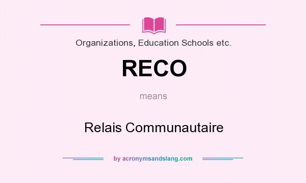 What does RECO mean? It stands for Relais Communautaire