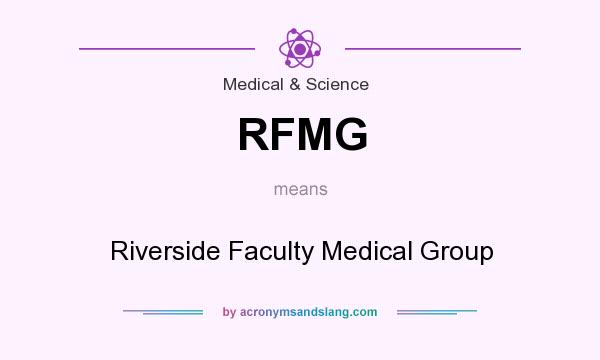 What does RFMG mean? It stands for Riverside Faculty Medical Group