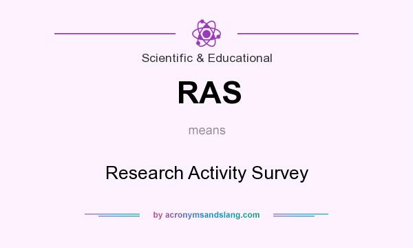 What does RAS mean? It stands for Research Activity Survey