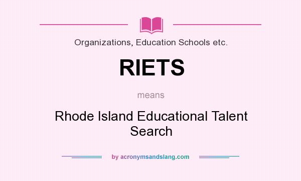 What does RIETS mean? It stands for Rhode Island Educational Talent Search